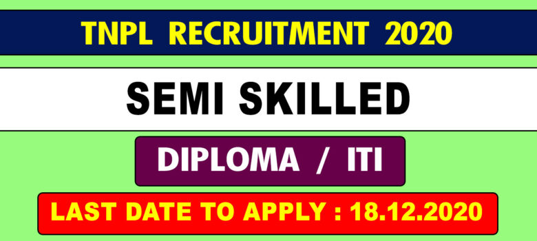 TNPL Semi Skilled Recruitment 2020