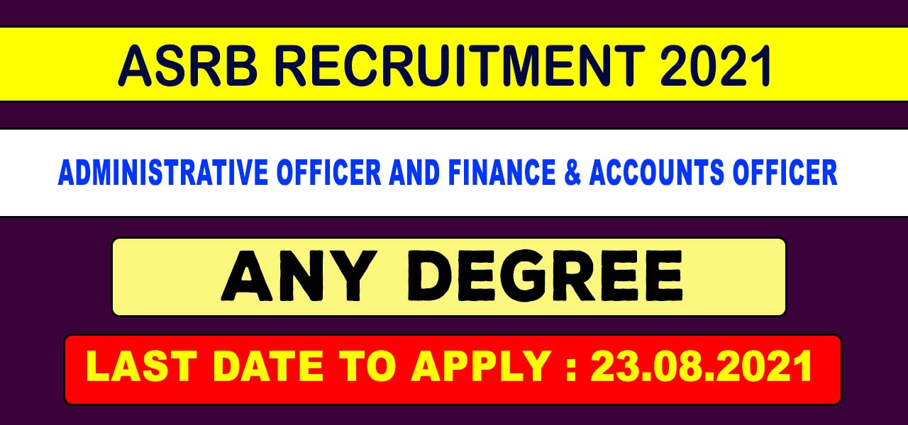 ASRB Recruitment 2021 | 65 Vacancies | Apply Online | Last Date : 23.08 ...