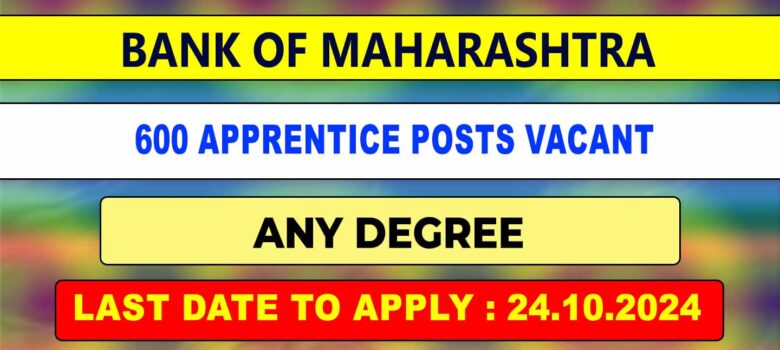 Bank of Maharashtra Recruitment 2024 apprentice 600 posts