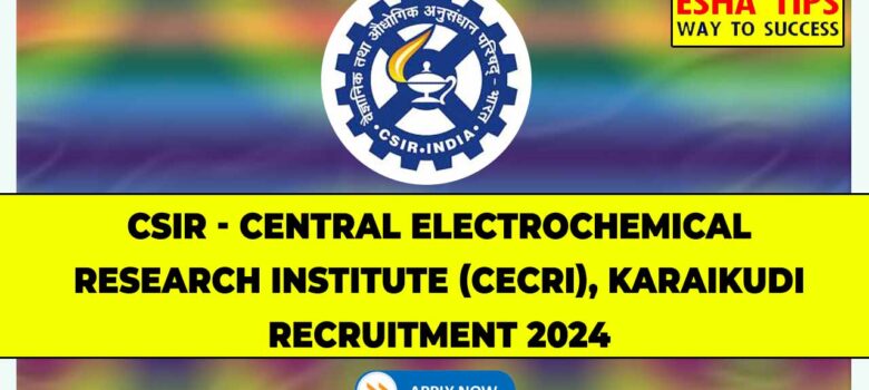 CECRI Karaikudi Recruitment 2024