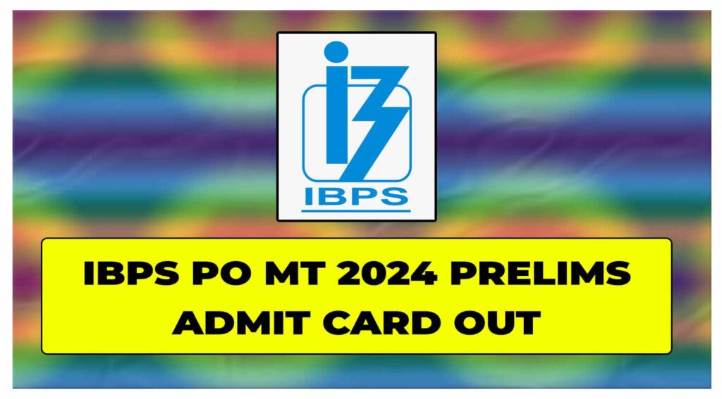 IBPS PO MT 2024 Prelims Admit Card Out