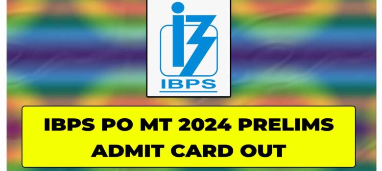 IBPS PO MT 2024 Prelims Admit Card Out