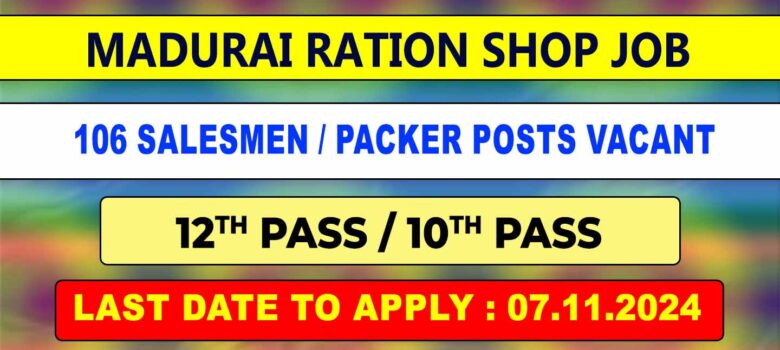 Madurai Ration Shop Recruitment 2024 - 106 Vacancies