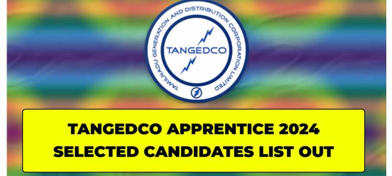 TANGEDCO Apprentice 2024 Selected Candidates List Out