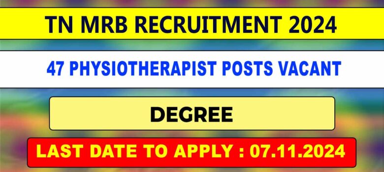 TN MRB Physiotherapist Recruitment 2024 vacancy 47