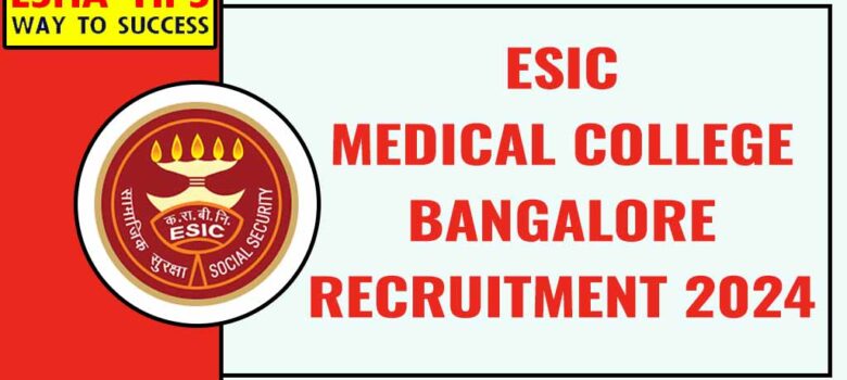 ESIC Medical College Bangalore Recruitment 2024