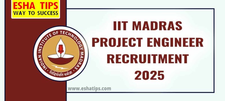 IIT Madras Project Engineer Recruitment 2025