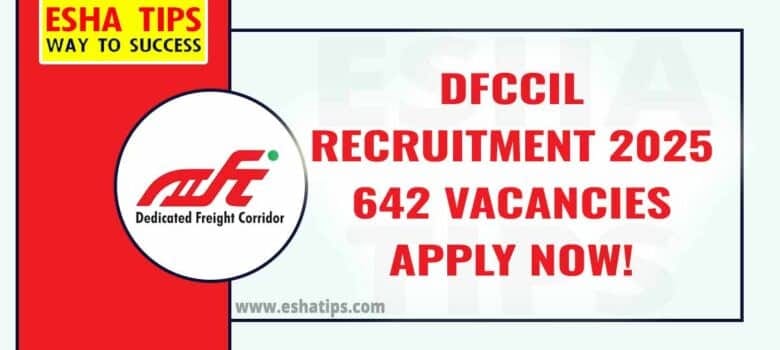 DFCCIL Recruitment 2025 | 642 Vacancies | Apply Now!