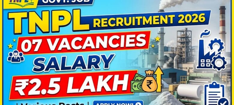 TNPL Recruitment 2026 Vacancy Details