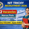 NIT Trichy recruitment 2026 - matron posts