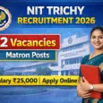 NIT Trichy recruitment 2026 - matron posts
