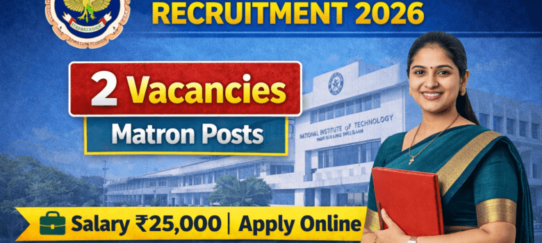 NIT Trichy recruitment 2026 - matron posts