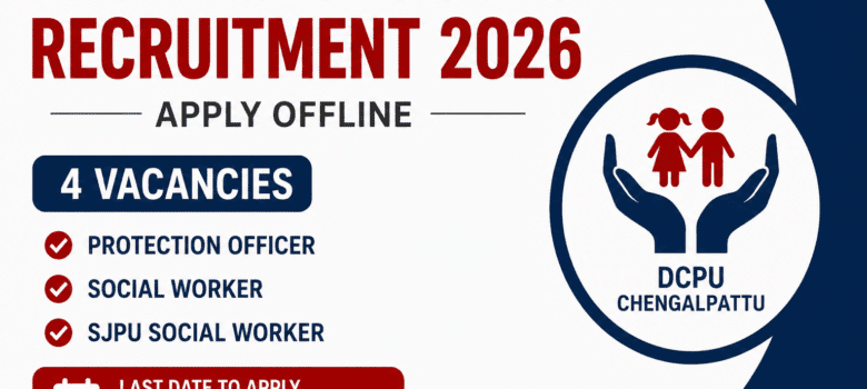 Chengalpattu DCPU Recruitment 2026 notification for 4 Protection Officer and Social Worker vacancies