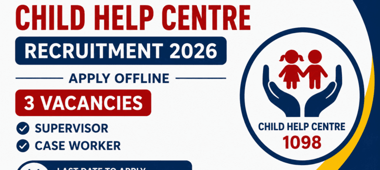 Chengalpattu Child Help Centre Recruitment 2026 notification for 3 Supervisor and Case Worker vacancies
