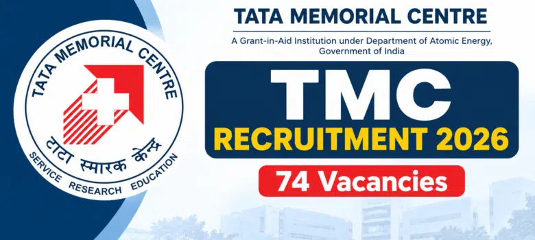 TMC Recruitment 2026 – 74 vacancies at Tata Memorial Centre